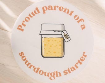 Proud Parent Sourdough Starter Sticker, Sourdough Baking Gift