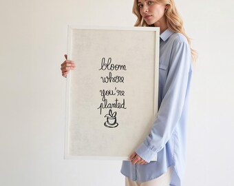 Bloom Where You’re Planted Wall Art Printable | Handwritten Poster, Minimalist Typography Print Decor for Bedroom, Office, Entryway Styling