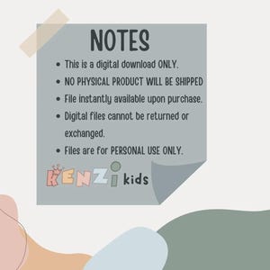 May include: A grey note with the word "NOTES" in black text. The note lists the following information: This is a digital download ONLY. NO PHYSICAL PRODUCT WILL BE SHIPPED. File instantly available upon purchase. Digital files cannot be returned or exchanged. Files are for PERSONAL USE ONLY. The note also includes the text "KENZO kids" in black text.