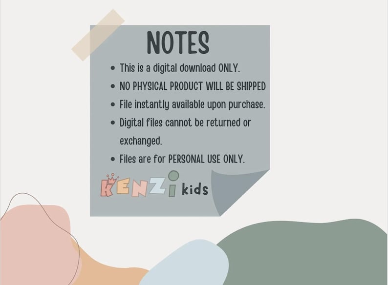 May include: A grey note with the word "NOTES" in black text. The note lists the following information: This is a digital download ONLY. NO PHYSICAL PRODUCT WILL BE SHIPPED. File instantly available upon purchase. Digital files cannot be returned or exchanged. Files are for PERSONAL USE ONLY. The note also includes the text "KENZO kids" in black text.