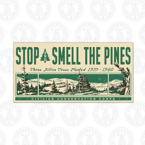 Civilian Conservation Corps Stop and Smell The Pines Bumper Sticker CCC