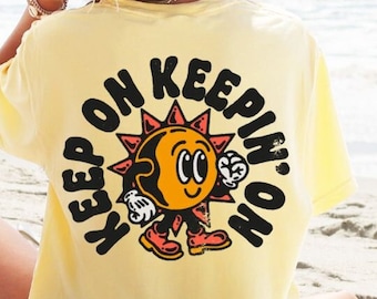 Keep On Keepin On Shirt Retro Positivity Shirt Vintage Comfort Colors Shirt Oversized Summer Tee Mental Health Shirt Groovy Sunshine Shirt