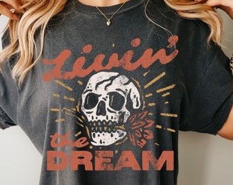 Livin' the dream skull comfort colors graphic tee | retro grunge garment dyed shirt | boho hippie aesthetic