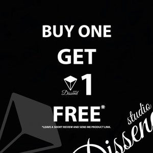 May include: Black and white graphic with the text "BUY ONE GET 1 FREE*" and the text "*LEAVE A SHORT REVIEW AND SEND ME PRODUCT LINK."  The graphic also includes a diamond shape with the text "Dissend studio".
