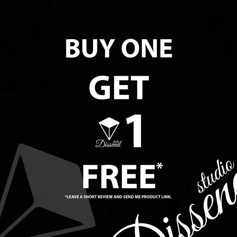May include: Black and white graphic with the text "BUY ONE GET 1 FREE*" and the text "*LEAVE A SHORT REVIEW AND SEND ME PRODUCT LINK."  The graphic also includes a diamond shape with the text "Dissend studio".