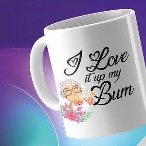 Rude mug with offensive words. I love it up my bum with granny - the perfect rude gift