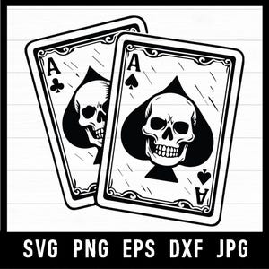 May include: Two playing cards featuring the Ace of Spades with a skull design. The cards are black and white, with the skull centered within the spade symbol. The text "SVG PNG EPS DXF JPG" is at the bottom.