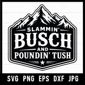 Könnte beinhalten: Schwarz-weißes Grafikdesign mit einer Bergkette und dem Text "SLAMMIN' BUSCH AND POUNDIN' TUSH". Das Design enthält einen Stern und ist in einem Rahmen eingefasst. Darunter die Dateitypen: SVG PNG EPS DXF JPG.
