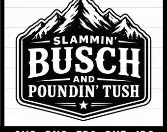 Slammin’ Busch and Poundin’ Tush SVG PNG | Funny Hat Patch Design | Beer Drinking Mountain Patch | Outdoor Boating Fishing Humor