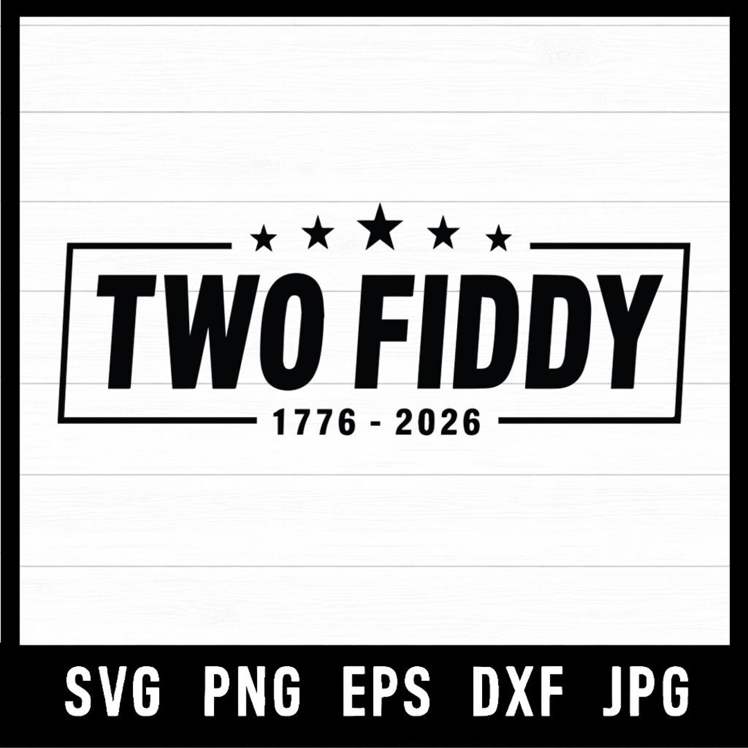 Two Fiddy Two Fiddy PNG SVG – Funny USA 250 Years Shirt Design – Patriotic 1776 ...