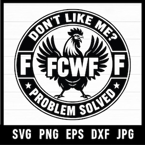Peut inclure: Design graphique en noir et blanc avec un coq et le texte "DON'T LIKE ME? PROBLEM SOLVED." Les lettres "FCWF" sont au centre. En bas, les abréviations des types de fichiers sont affichées.