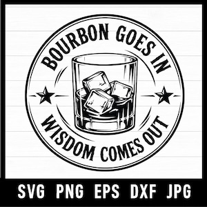May include: A black and white circular graphic design featuring a glass of bourbon with ice cubes in the center. The text BOURBON GOES IN is arched above the glass, and WISDOM COMES OUT is arched below, with a five-pointed star on each side.