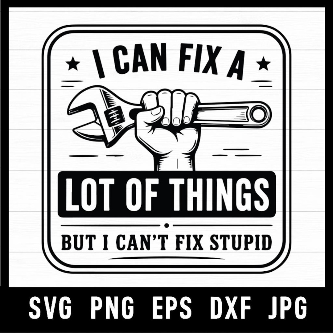 I Can Fix a Lot of Things SVG PNG – Funny Mechanic Quote – Blue Collar ...