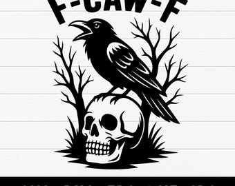 May include: A monochrome graphic of a crow perched on a skull, surrounded by bare branches and grass. The text "F-CAW-F" is above the crow. Below are the file types: SVG, PNG, EPS, DXF, JPG.