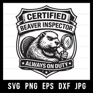 Könnte beinhalten: Schwarz-weiße Grafik eines Bibers mit Lupe in einem schildförmigen Emblem. Text: "CERTIFIED BEAVER INSPECTOR" und "ALWAYS ON DUTY". Darunter: SVG PNG EPS DXF JPG.