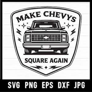 May include: A monochrome graphic featuring a vintage Chevy truck within a shield design. The text reads "MAKE CHEVYS SQUARE AGAIN". The image is decorated with lightning bolts and stars. File type abbreviations are at the bottom.