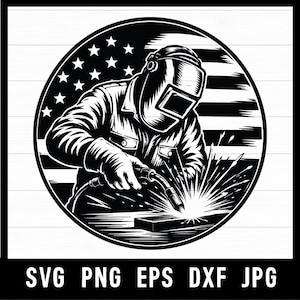 May include: A black and white illustration of a welder wearing a protective mask, welding with sparks. The image is set within a circle featuring the American flag. The text at the bottom reads: SVG PNG EPS DXF JPG.