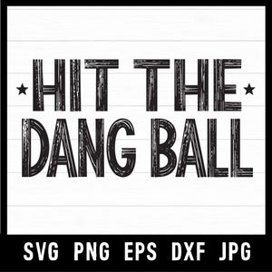 Könnte beinhalten: Schwarz-weiß Grafik mit dem Text "HIT THE DANG BALL" in einer kräftigen, verwitterten Schriftart. Zwei kleine Sterne flankieren den Text. Darunter die Dateitypen: SVG, PNG, EPS, DXF, JPG.