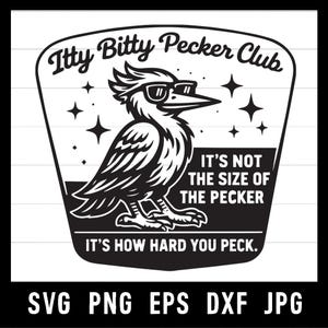Op de afbeelding: Zwart-wit afbeelding van een vogel met een zonnebril, met de tekst "Itty Bitty Pecker Club." Het ontwerp bevat de zinnen "IT'S NOT THE SIZE OF THE PECKER" en "IT'S HOW HARD YOU PECK."