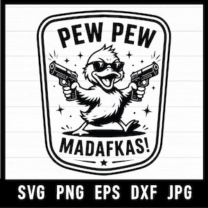May include: Black and white graphic of a duck wearing sunglasses and holding two guns. The text above reads "PEW PEW" and below reads "MADAFKAS!". The bottom of the image includes the text "SVG PNG EPS DXF JPG".