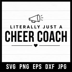 Op de afbeelding: Een zwart-wit digitaal grafisch ontwerp met een megafoonpictogram boven de tekst LITERALLY JUST A CHEER COACH met een klein hartsymbool onder de tekst en de bestandsformaten SVG PNG EPS DXF JPG onderaan de afbeelding vermeld.
