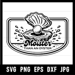 May include: Black and white graphic of an oyster with a pearl, water droplets, and the text "Moister Than An Oyster" inside a rectangular frame. The bottom of the image displays file type abbreviations.