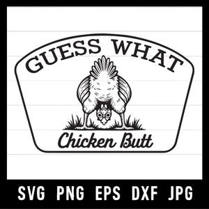 May include: Black and white graphic design featuring a chicken with its head down and rear end up. The text "GUESS WHAT" arches above the chicken, with "Chicken Butt" below. The image is in a shield shape.