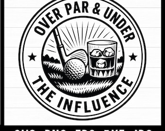 Over Par and Under the Influence SVG PNG – Funny Golf Hat Patch Design – Golfer Humor – Laser Engraving File