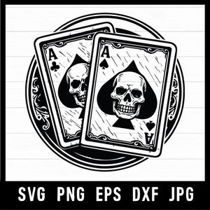 May include: Black and white graphic of two Ace of Spades playing cards, each featuring a skull within the spade symbol. The cards are set against a decorative circular background. The bottom of the image displays the text "SVG PNG EPS DXF JPG."