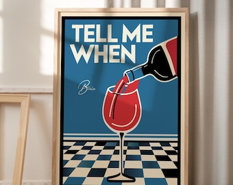 Tell Me When Wine Print, Drink Poster Digital Download, Retro Drink Cocktail Poster, Cheers Wall Art Bar Cart Decor, Modern Liquor Posters