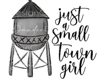 Just a Small Town Girl PNG, Just a Small Town Girl sublimation design, Water Tower PNG, Small Town PNG, Country, Digital Download
