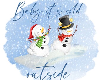 Baby it's cold outside PNG, Snowman sublimation design, Winter PNG. Christmas sublimation design, Snow PNG, digital download