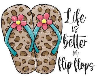 Life is better in Flip Flops PNG, Life is better in Flip Flops sublimation design, Leopard Print Flip Flops PNG, Digital Download