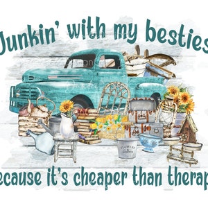 Junkin&#39; With My Besties Because It&#39;s Cheaper Than Therapy PNG, Sublimation Design, Vintage Truck PNG, Junk Truck PNG, Digital Download