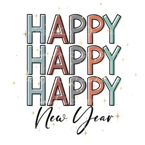 May include: A graphic design with the word "Happy" repeated three times in a stacked format. Each word is in a different color: light blue, gray, and pink. The words are outlined in black. The words are surrounded by gold glitter stars. The words "New Year" are written in black cursive below the stacked words.