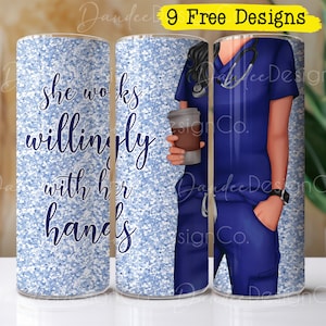 Nurse 20 oz Tumbler Design, Nurse Tumbler Sublimation Design, Skinny, Straight Tumbler PNG, Blue Scrubs, She Works Willingly With Her Hands