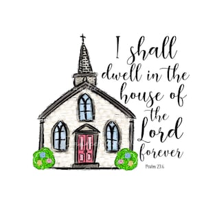 Church PNG, Psalm 23:6 PNG, Sublimation design, Bible Verse Png, Christian Faith, I shall dwell in the house of the Lord forever Png