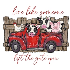 Leef alsof iemand de poort open heeft gelaten PNG, Sublimatie ontwerp, Boerderij PNG, Vintage vrachtwagen Png, Koeien in vrachtwagen Png, Boerderijdieren in vrachtwagen Png