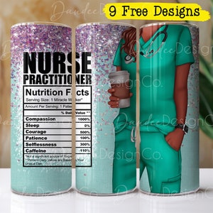 Nurse Practitioner 20oz Tumbler Design, Nurse Practitioner Skinny Straight Tumbler Sublimation PNG Design, Green Scrubs, NP Nutrition Facts