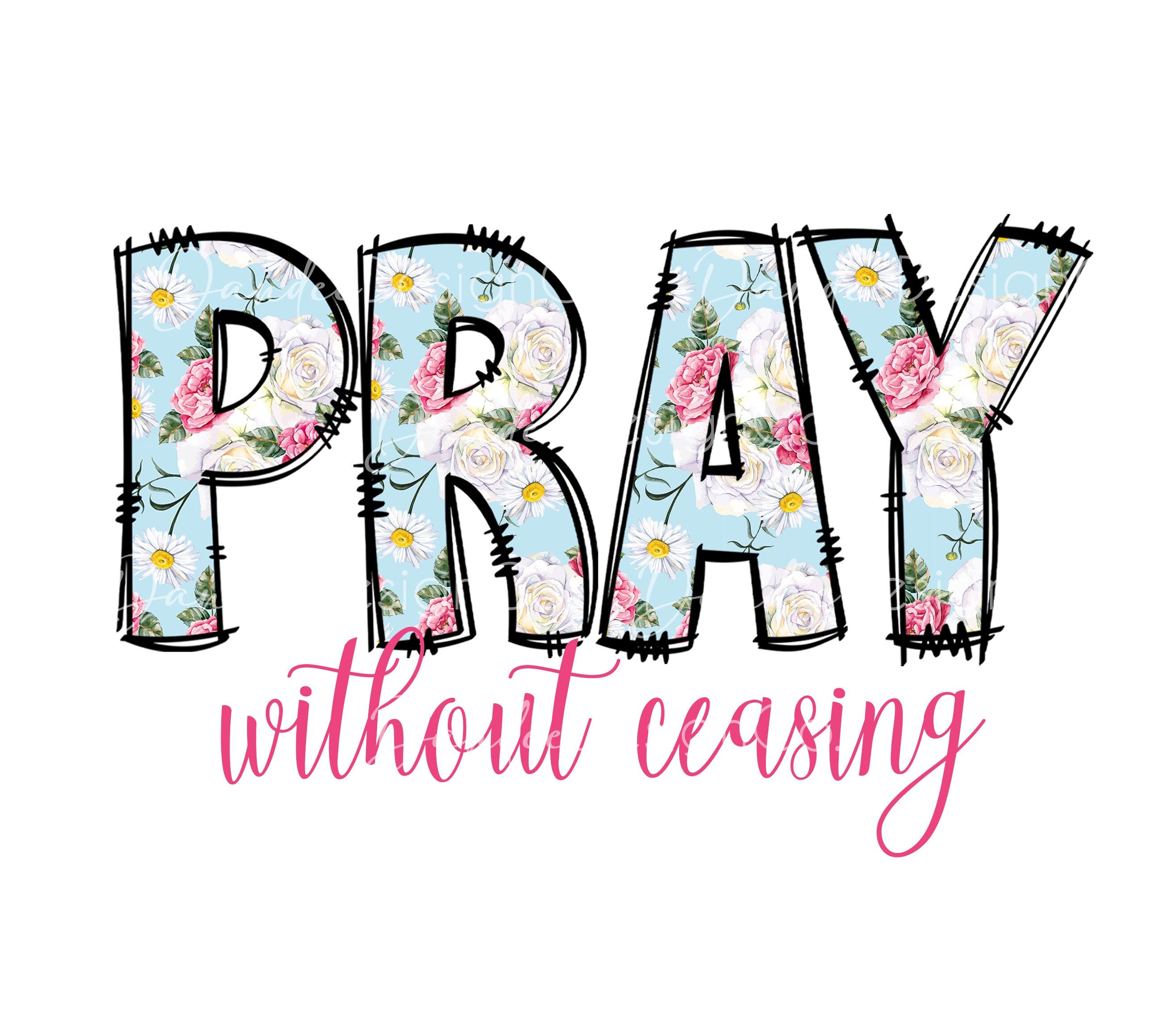 Pray without ceasing Sublimation design, Christian PNG, Christian Faith PNG, Scripture sublimation design, Prayer PNG,  Digital Download