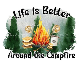 La vida es mejor alrededor de la fogata PNG, la vida es mejor alrededor del diseño de sublimación de fogata, camping PNG, fogata PNG, descarga digital