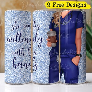 Nurse 20 oz Tumbler Design, Nurse Tumbler Sublimation Design, Skinny, Straight Tumbler PNG, Blue Scrubs, She Works Willingly With Her Hands