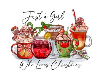 Just a Girl Who Loves Christmas PNG, Sublimation Design, Christmas Coffee PNG, Christmas Drinks Png, Christmas Png, Digital Download