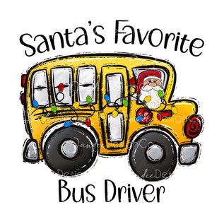Santa&#39;s Favorite Bus Driver PNG, Santa&#39;s Favorite Bus Driver Sublimation Design, Christmas PNG, Christmas School Bus PNG, Digital Download