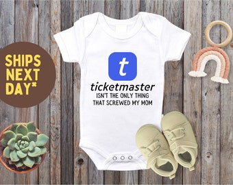 Funny Baby Onesie, Ticketmaster Isn’t the Only Thing That Screwed My Mom Onesie, Swiftie Baby Outfit, Funny Conception Baby Outfit