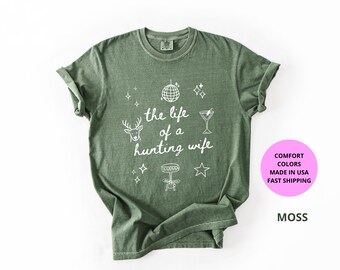 The Life of a Hunting Wife Comfort Colors® Shirt | Hunting Wife Gift | Deer Season Shirt | Country Girl Tee | Hunter Wife Shirt