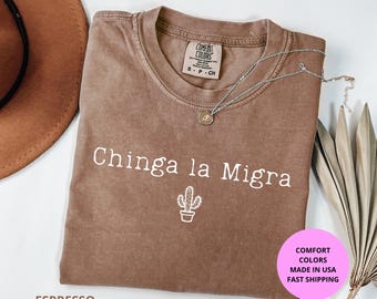 Chinga La Migra Cactus Shirt – Pro Immigration Activist Tee | Anti ICE MAGA Trump Deportation, Human Rights Comfort Colors Shirt