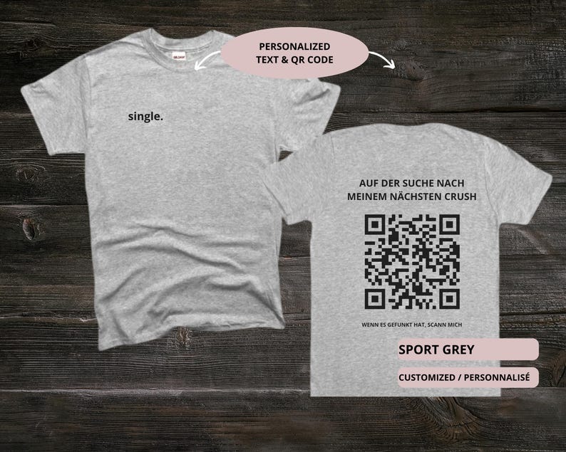 May include: Sport grey t-shirts with the word "single" on the front and a QR code on the back. The back of the shirt also has the text "AUF DER SUCHE NACH MEINEM N&Auml;CHSTEN CRUSH" and "WENN ES GEFUNKT HAT, SCANN MICH".