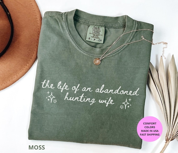 T-shirt Comfort Colors® The Life of an Abandoned Hunting Wife | Cadeau femme de chasseur | T-shirt country | T-shirt automne | Country girl