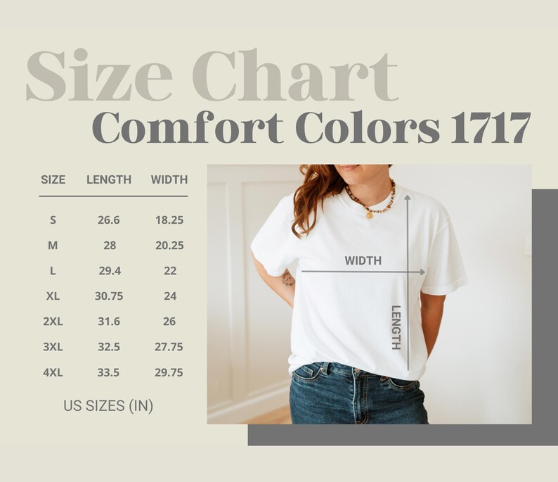 May include: A white t-shirt with a size chart for Comfort Colors 1717. The chart shows measurements in inches for sizes S through 4XL. The model is wearing a white t-shirt and blue jeans.